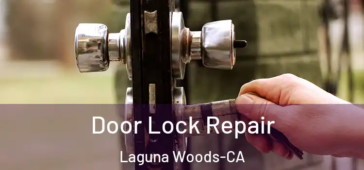 Door Lock Repair Laguna Woods-CA