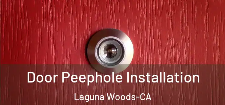  Door Peephole Installation Laguna Woods-CA