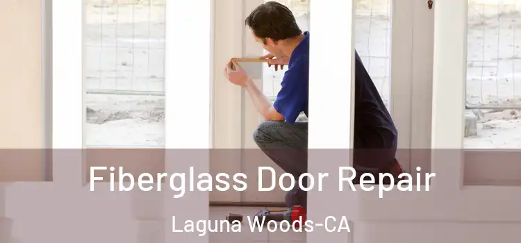  Fiberglass Door Repair Laguna Woods-CA