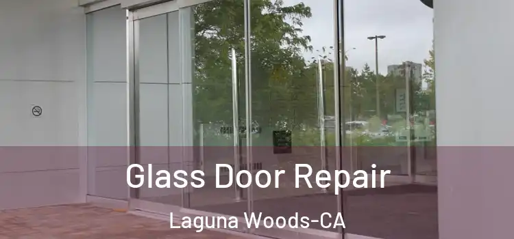  Glass Door Repair Laguna Woods-CA