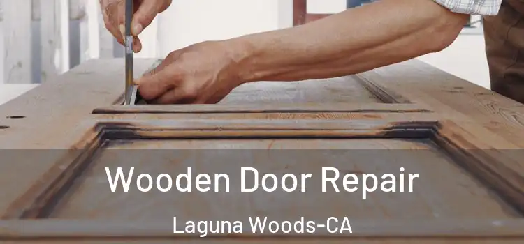  Wooden Door Repair Laguna Woods-CA